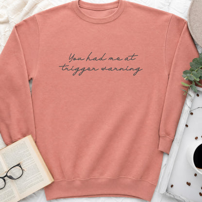 You Had Me at Trigger Warning Sweatshirt or Hoodie, Dark Romance Reader Crewneck