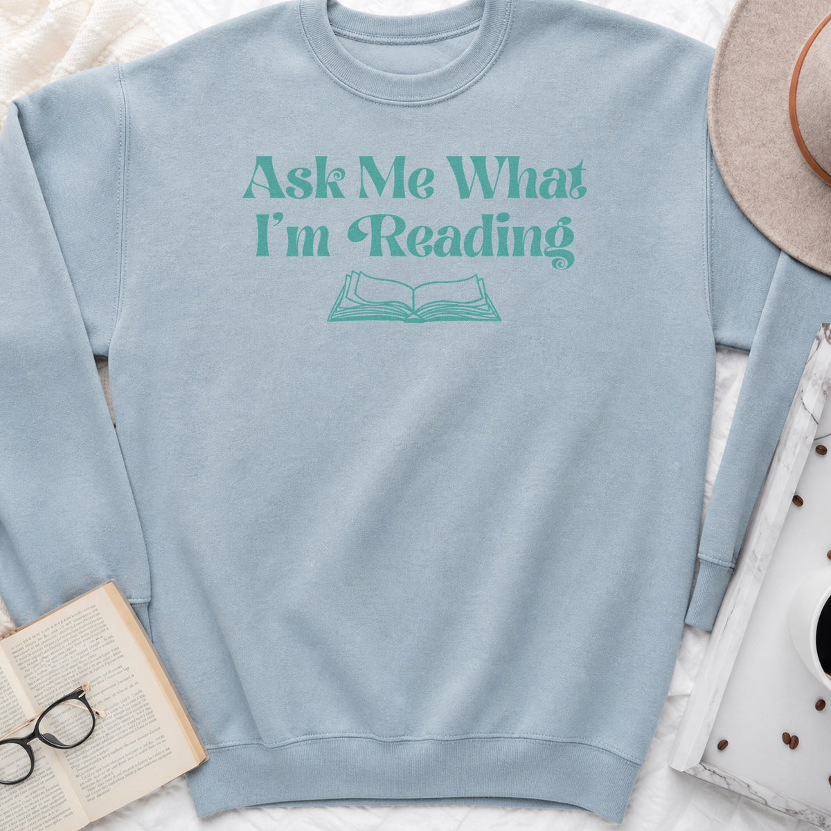 Ask Me What I'm Reading Sweatshirt or Hoodie, Book Lover Crewneck