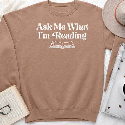 Ask Me What I'm Reading Sweatshirt or Hoodie, Book Lover Crewneck