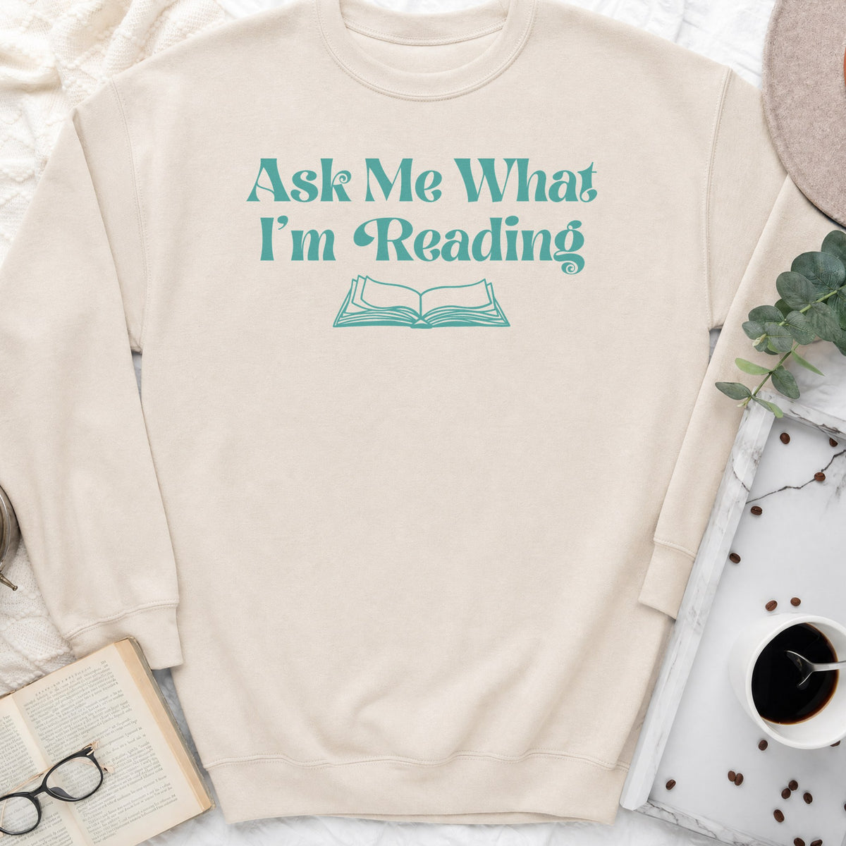 Ask Me What I'm Reading Sweatshirt or Hoodie, Book Lover Crewneck