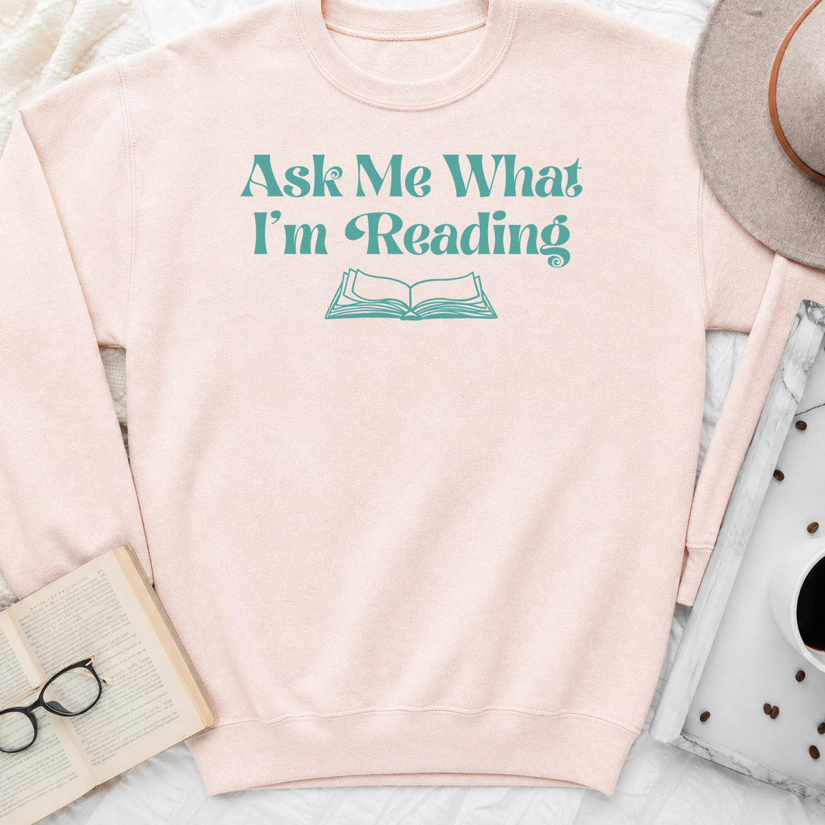Ask Me What I'm Reading Sweatshirt or Hoodie, Book Lover Crewneck