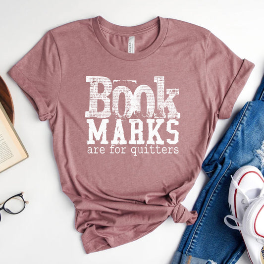 Bookmarks Are for Quitters Tee, Funny Shirt for Readers