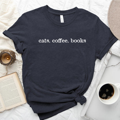 Cats. Coffee. Books. Shirt