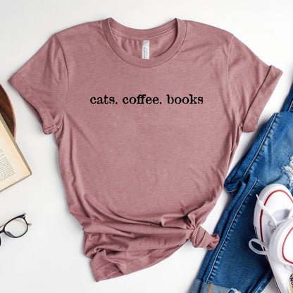 Cats. Coffee. Books. Shirt