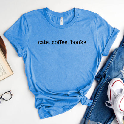 Cats. Coffee. Books. Shirt