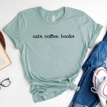 Cats. Coffee. Books. Shirt