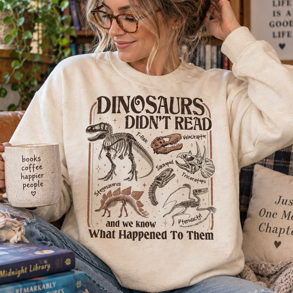 Dinosaurs Didn’t Read Funny Bookish Crewneck Sweatshirt