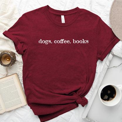 Dogs Coffee Books Shirt – Book Lover | Dog Lover Tee