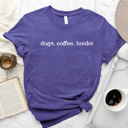 Dogs Coffee Books Shirt – Book Lover | Dog Lover Tee