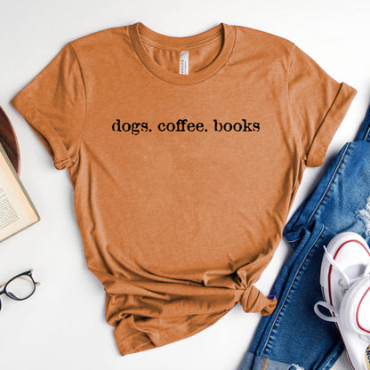 Dogs Coffee Books Shirt – Book Lover | Dog Lover Tee