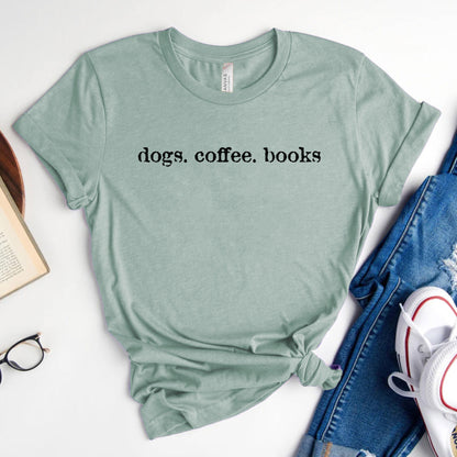 Dogs Coffee Books Shirt – Book Lover | Dog Lover Tee
