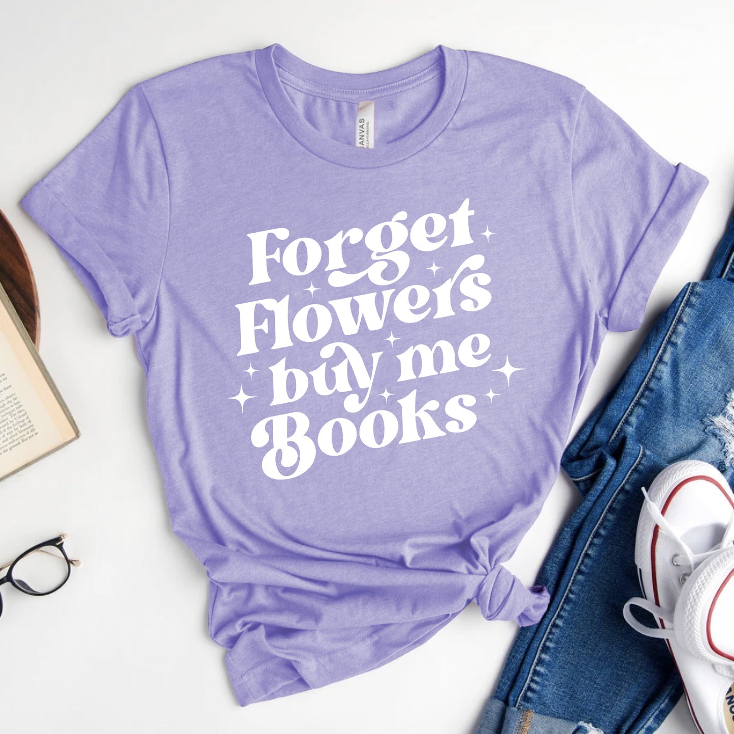Forget Flowers Buy Me Books | Book Lover T-Shirt