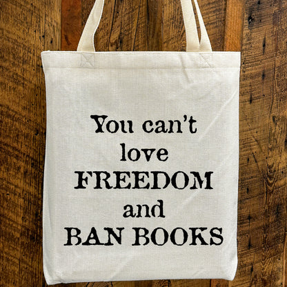 You Can’t Love Freedom and Ban Books Tote Bag – Banned Books Tote