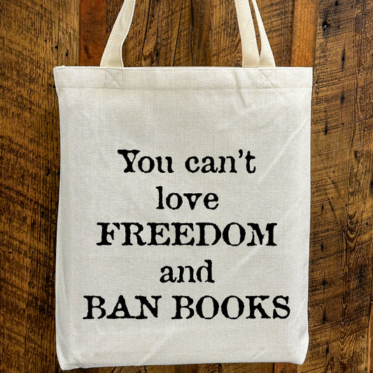 You Can’t Love Freedom and Ban Books Tote Bag – Banned Books Tote