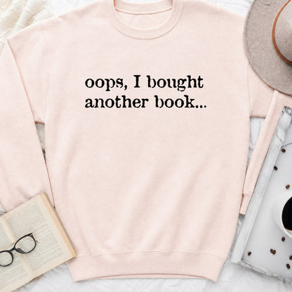 Oops, I Bought Another Book Sweatshirt or Hoodie, Funny Book Lover Crewneck