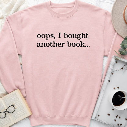 Oops, I Bought Another Book Sweatshirt or Hoodie, Funny Book Lover Crewneck
