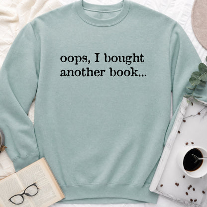 Oops, I Bought Another Book Sweatshirt or Hoodie, Funny Book Lover Crewneck
