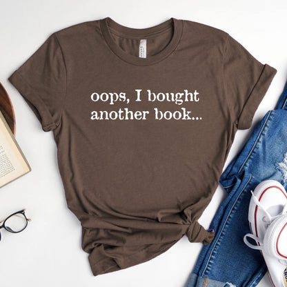 Oops, I Bought Another Book T-Shirt | Book Lover Graphic Tee