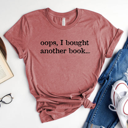 Oops, I Bought Another Book T-Shirt | Book Lover Graphic Tee