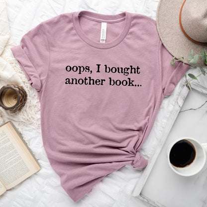 Oops, I Bought Another Book T-Shirt | Book Lover Graphic Tee
