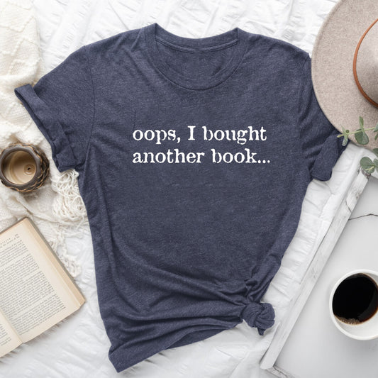 Oops, I Bought Another Book T-Shirt | Book Lover Graphic Tee