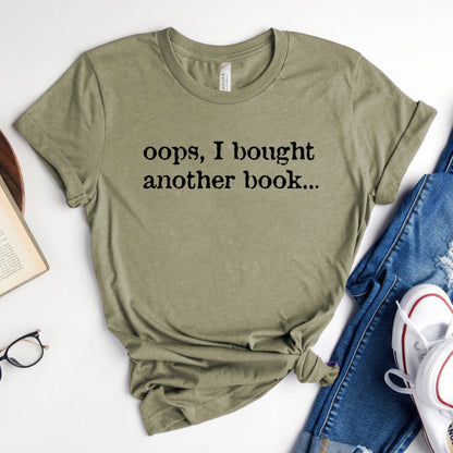 Oops, I Bought Another Book T-Shirt | Book Lover Graphic Tee