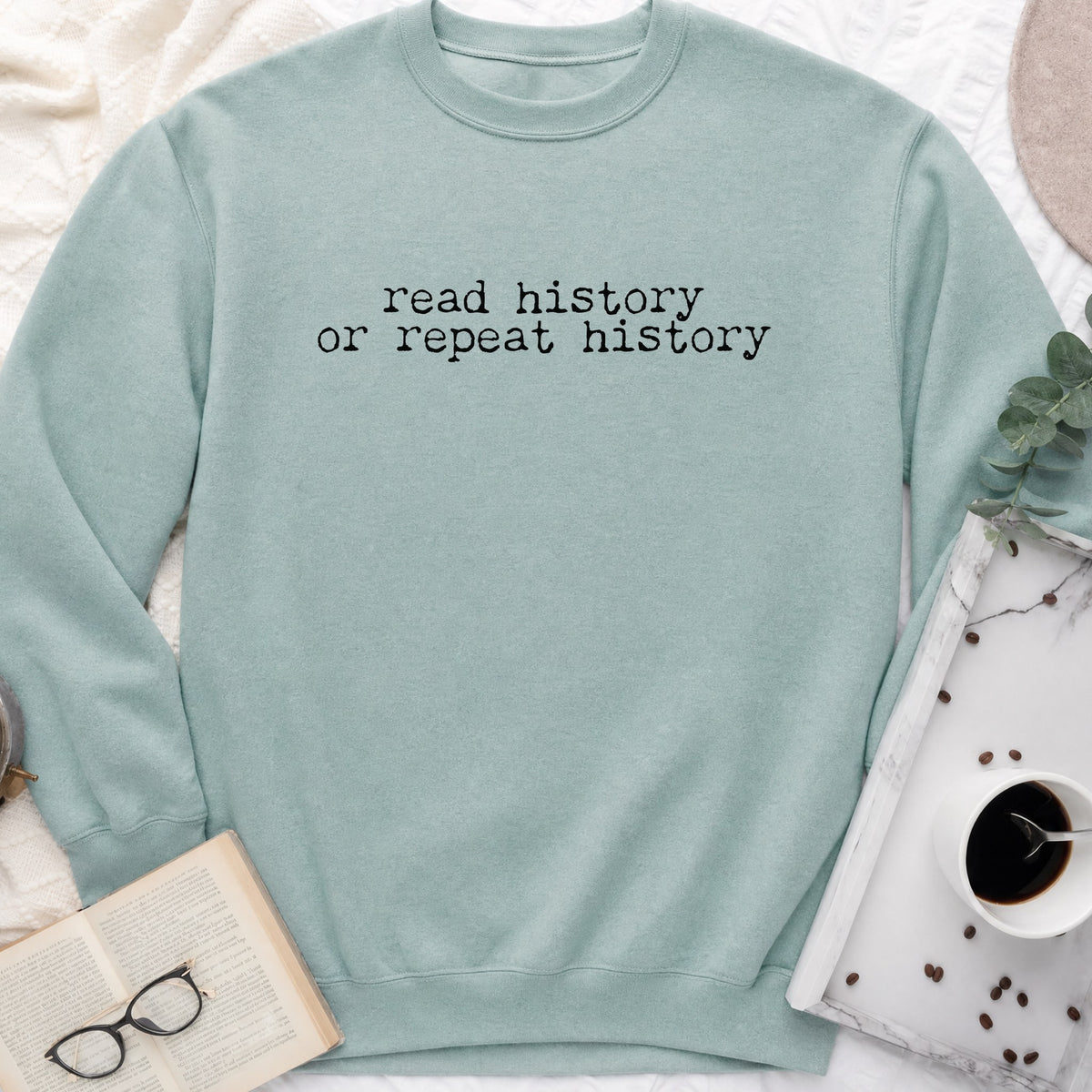Read History or Repeat History Sweatshirt or Hoodie, Book Lover Crewneck