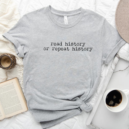 Read History or Repeat History Shirt | Literary Advocacy Tee