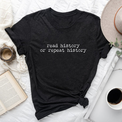 Read History or Repeat History Shirt | Literary Advocacy Tee