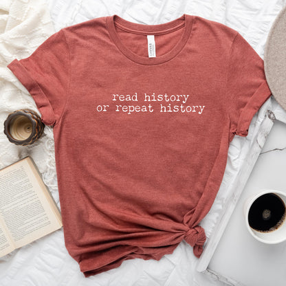 Read History or Repeat History Shirt | Literary Advocacy Tee