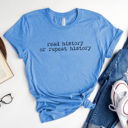 Read History or Repeat History Shirt | Literary Advocacy Tee