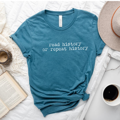 Read History or Repeat History Shirt | Literary Advocacy Tee