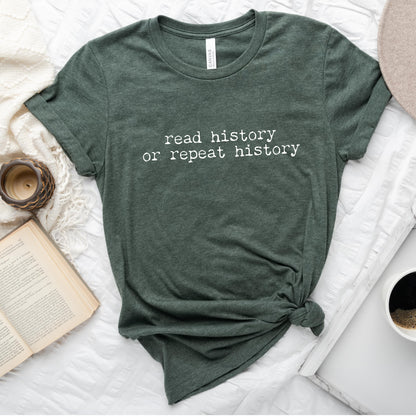 Read History or Repeat History Shirt | Literary Advocacy Tee