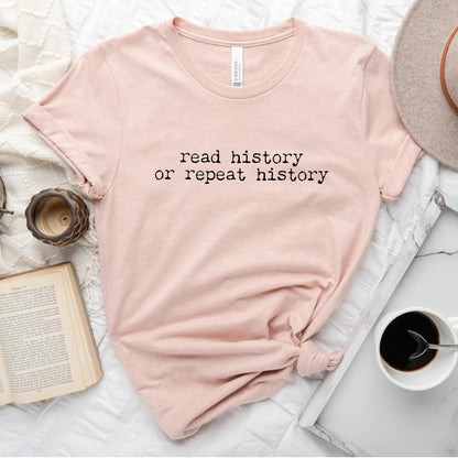 Read History or Repeat History Shirt | Literary Advocacy Tee