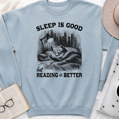 Sleep Is Good But Reading Is Better Sweatshirt or Hoodie, Cat Book Lover Crewneck