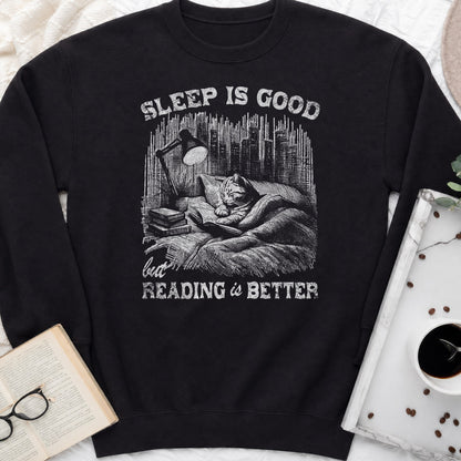 Sleep Is Good But Reading Is Better Sweatshirt or Hoodie, Cat Book Lover Crewneck