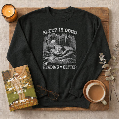Sleep Is Good But Reading Is Better Sweatshirt or Hoodie, Cat Book Lover Crewneck