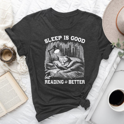Sleep Is Good, But Reading Is Better T-Shirt | Book Lover Graphic Tee