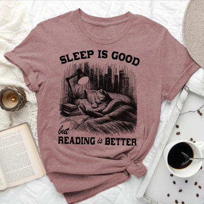 Sleep Is Good, But Reading Is Better T-Shirt | Book Lover Graphic Tee