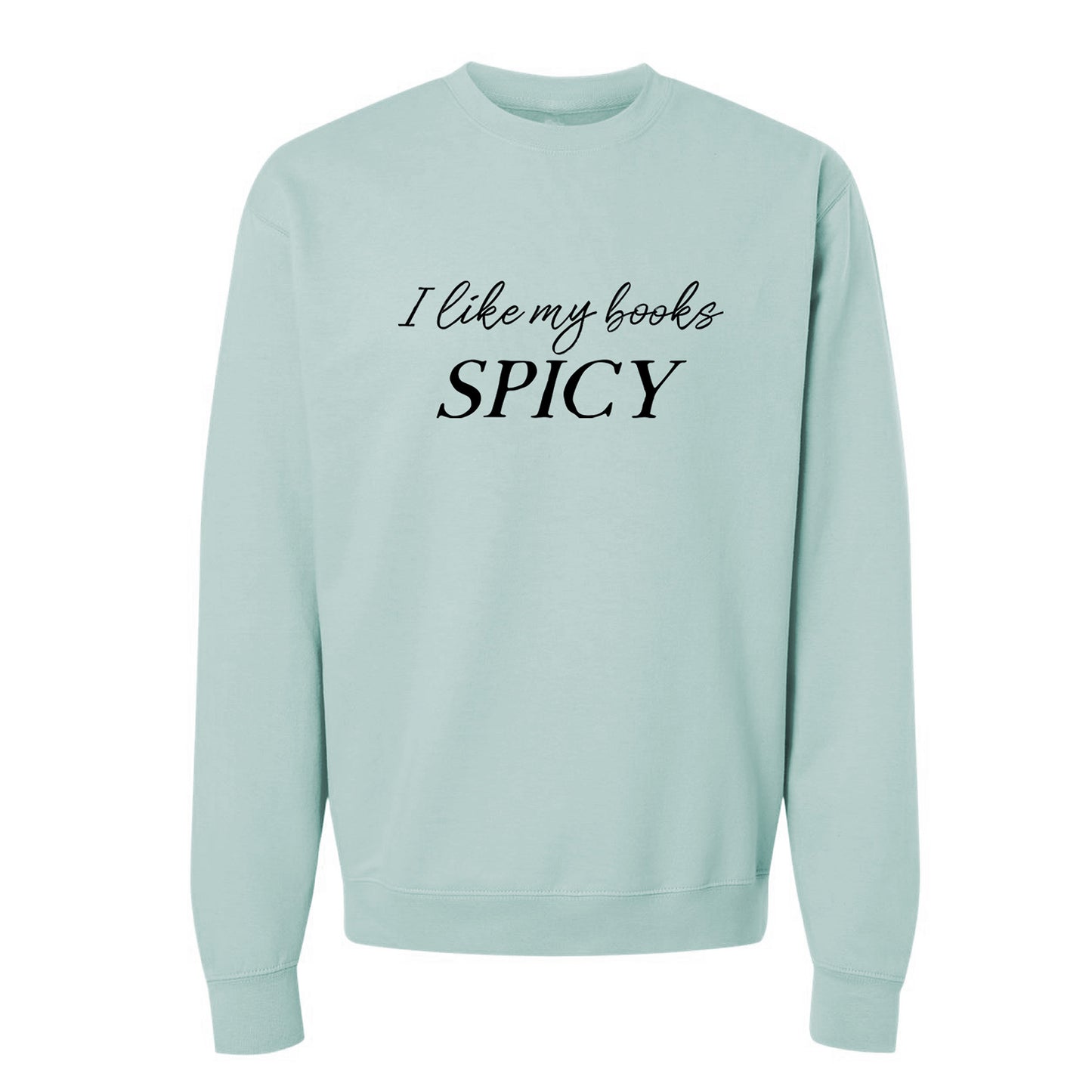 I Like My Books Spicy Sweatshirt or Hoodie