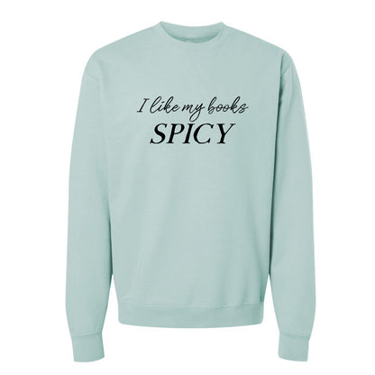 I Like My Books Spicy Sweatshirt or Hoodie