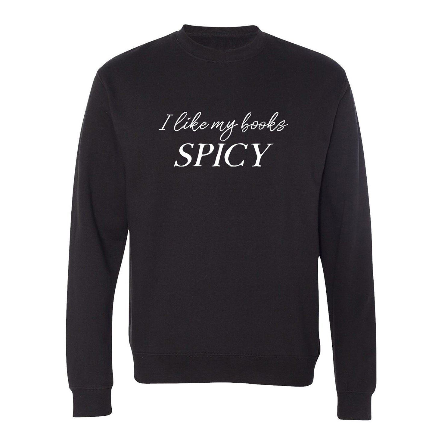 I Like My Books Spicy Sweatshirt or Hoodie