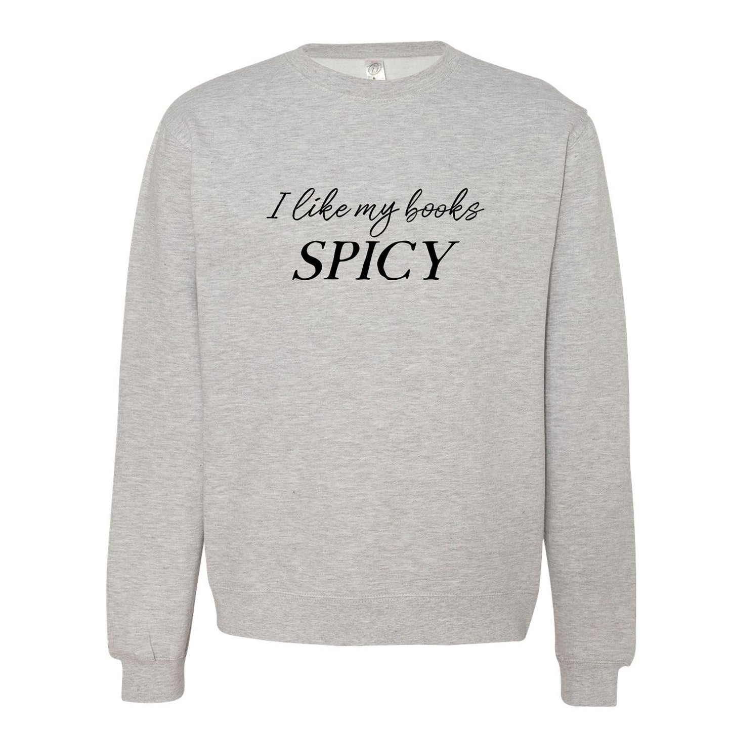 I Like My Books Spicy Sweatshirt or Hoodie