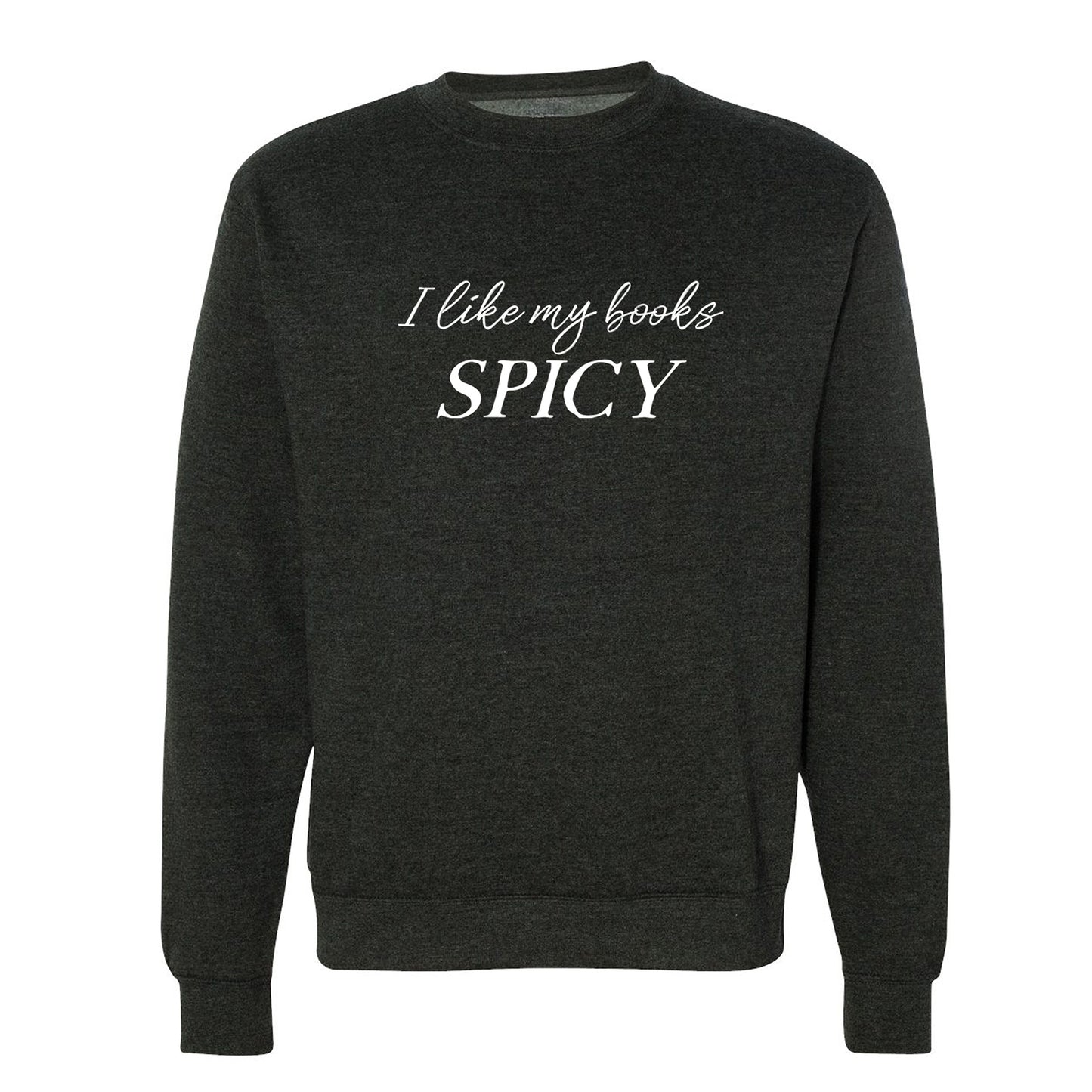 I Like My Books Spicy Sweatshirt or Hoodie