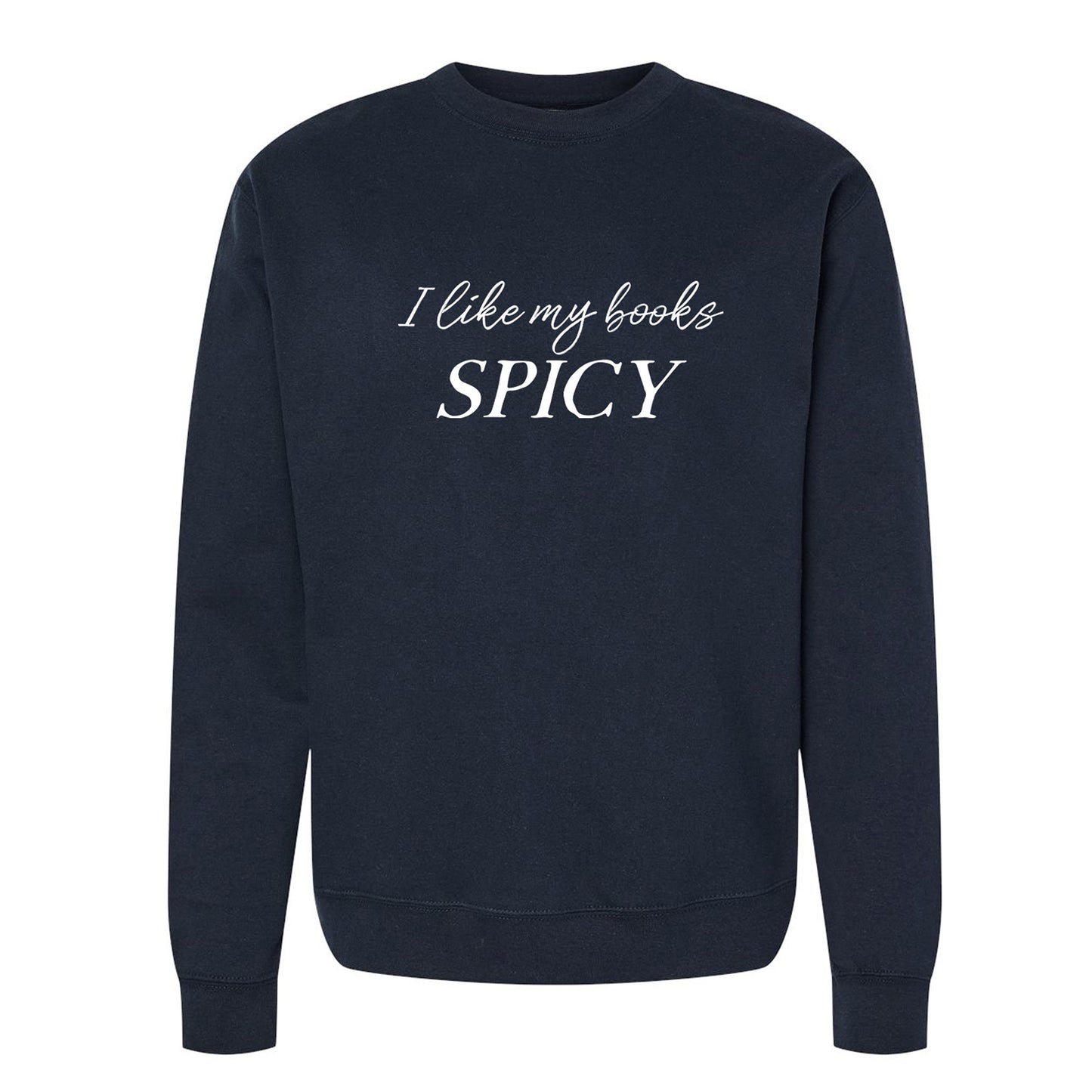 I Like My Books Spicy Sweatshirt or Hoodie