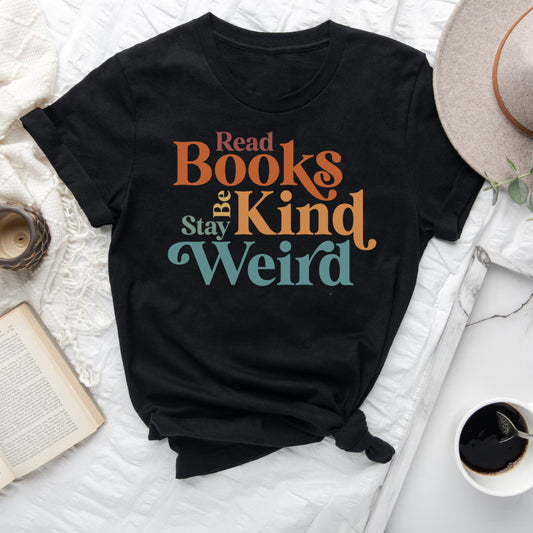 Read Books Be Kind Stay Weird Bookish T-Shirt