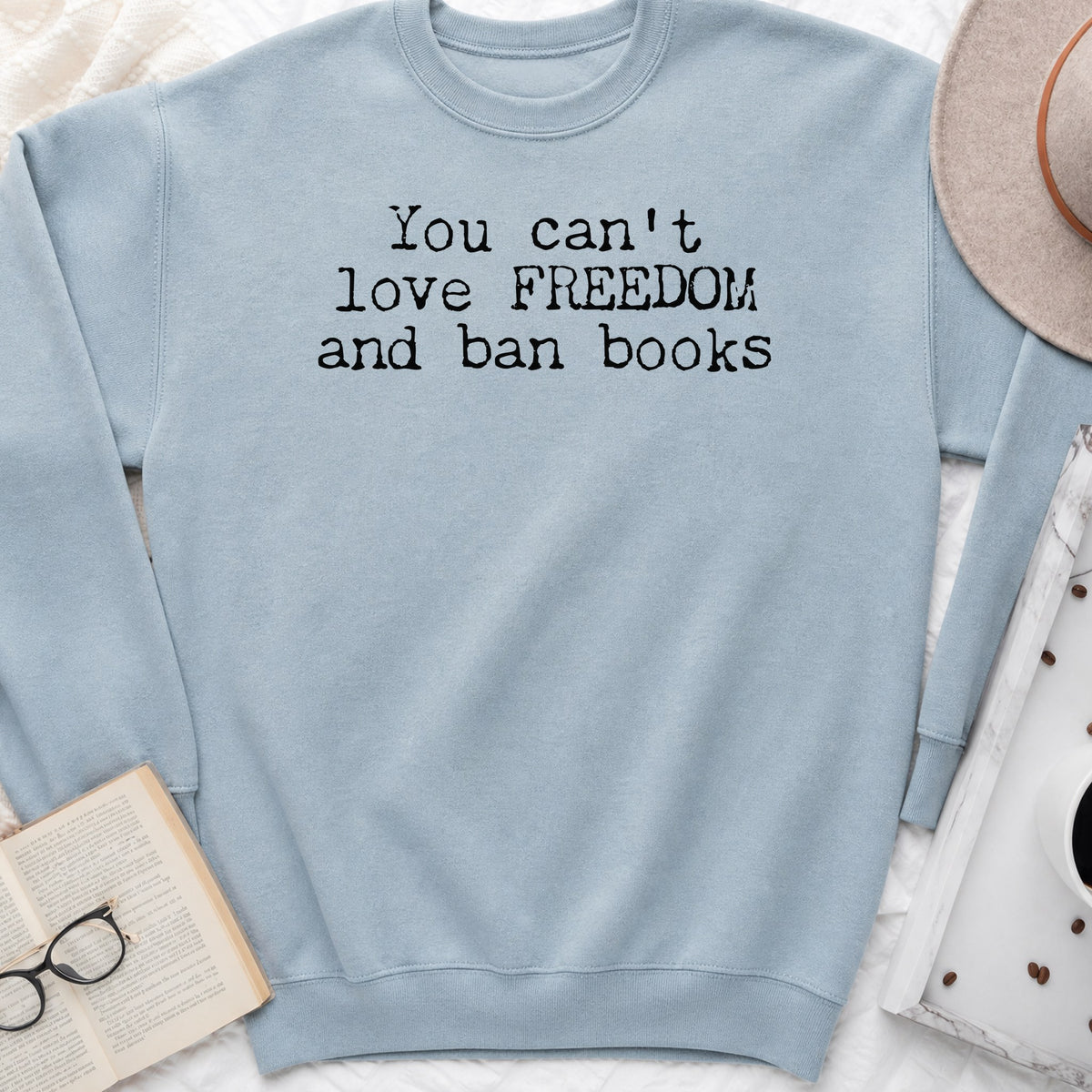 You Can't Love Freedom and Ban Books Sweatshirt or Hoodie, Banned Books Crewneck