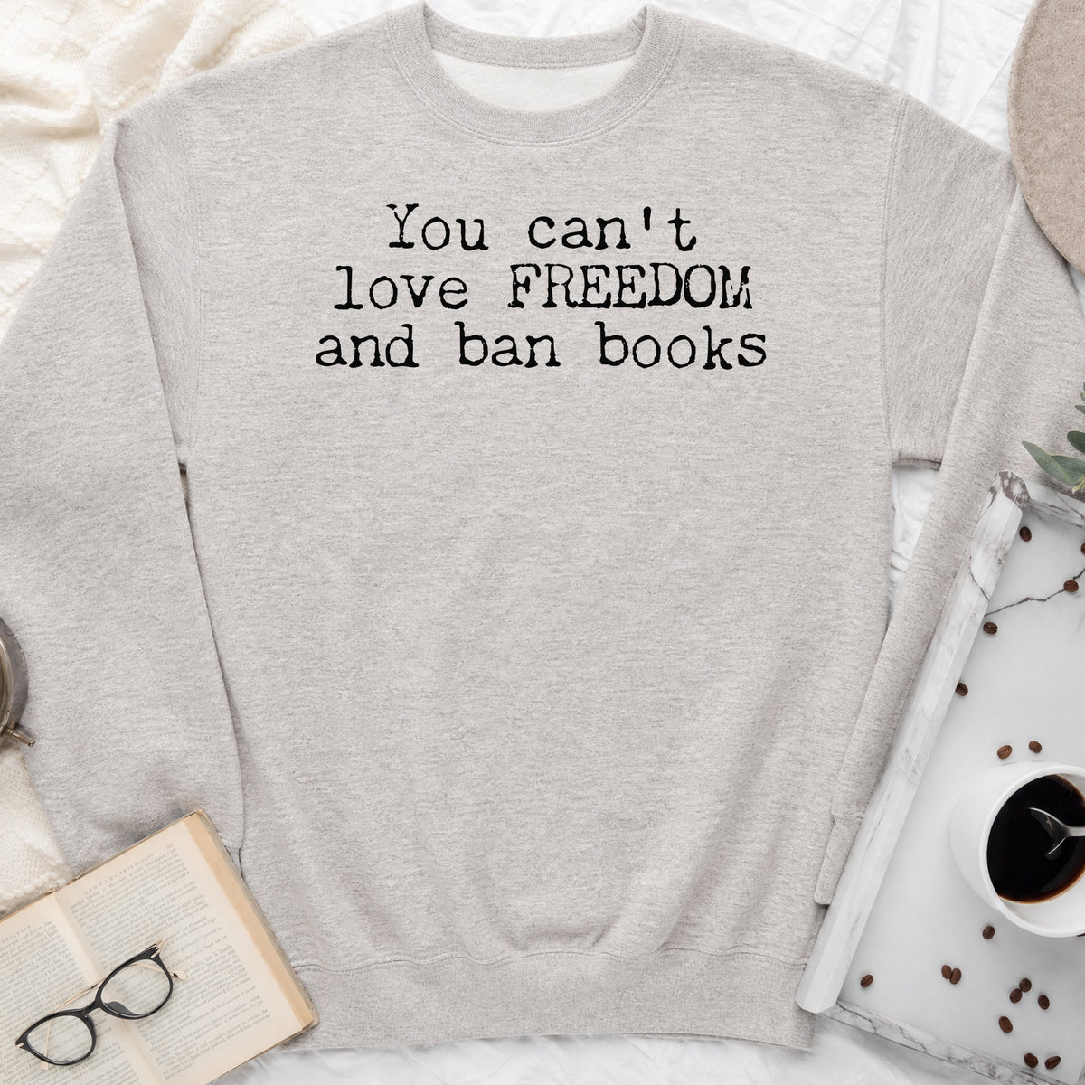 You Can't Love Freedom and Ban Books Sweatshirt or Hoodie, Banned Books Crewneck