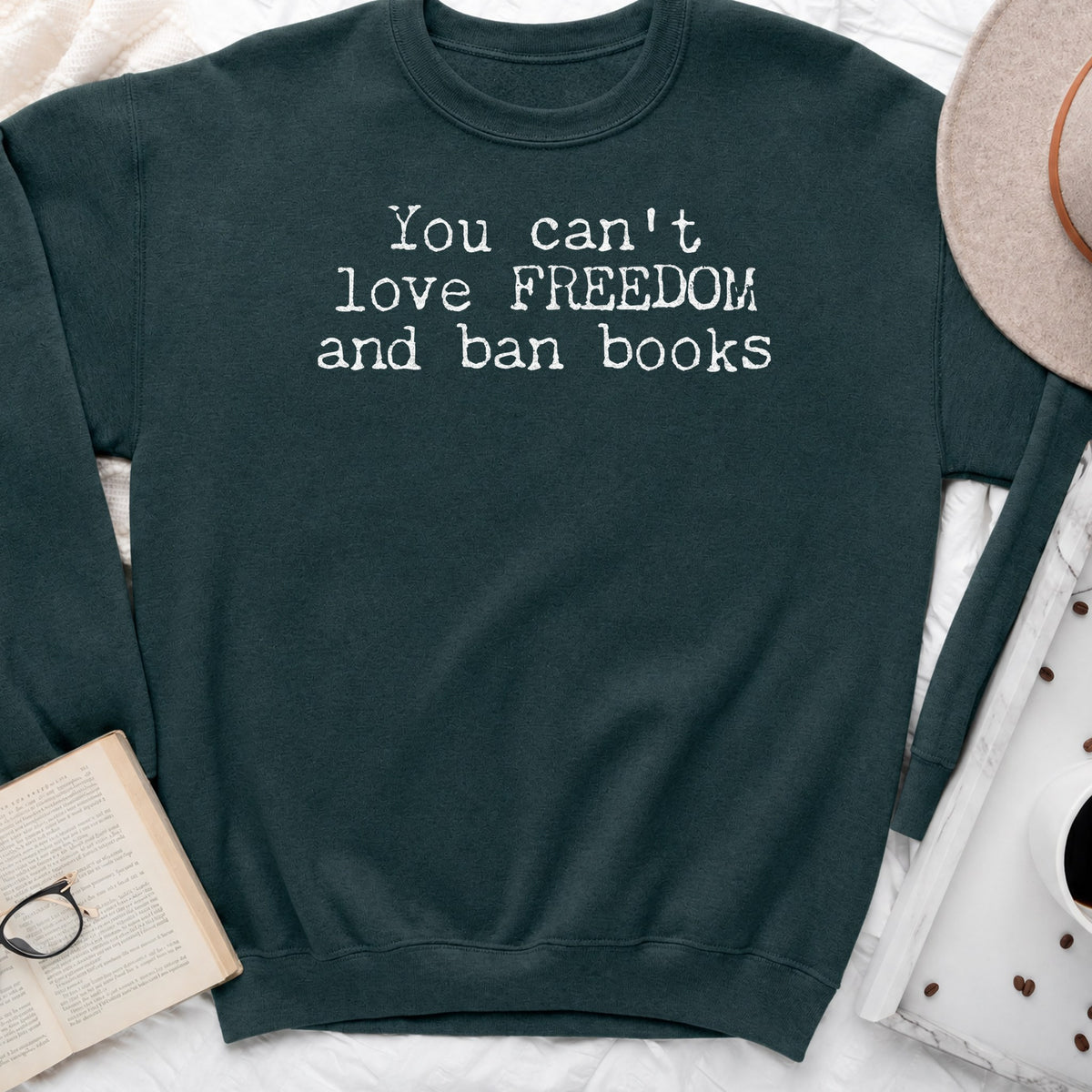 You Can't Love Freedom and Ban Books Sweatshirt or Hoodie, Banned Books Crewneck
