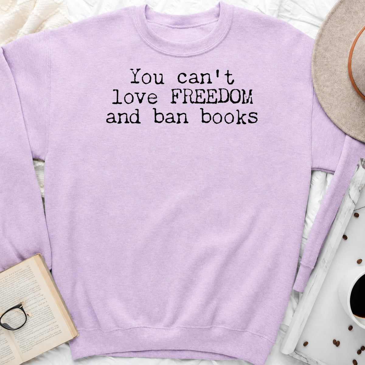 You Can't Love Freedom and Ban Books Sweatshirt or Hoodie, Banned Books Crewneck